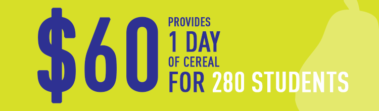 $60 provides 1 day of cereal for 280 students